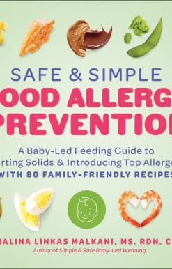 Safe and Simple Food Allergy Prevention: A Baby-Led Feeding Guide to Starting Solids and Introducing Top Allergens
