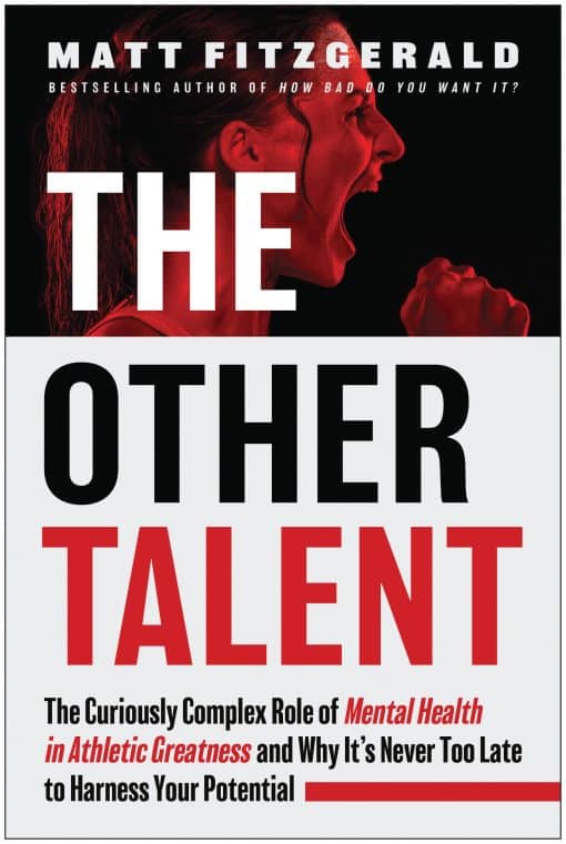 The Curiously Complex Role of Mental Health in Athletic Greatness and Why It's Never Too Late to Harness Your Potential: The Other Talent