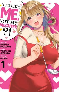 You Like Me, Not My Daughter?! (Manga) Vol. 1