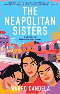 The Neapolitan Sisters: A Novel of Heritage and Home