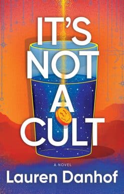 It's Not a Cult: A Novel