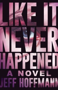 Like it Never Happened: A Novel