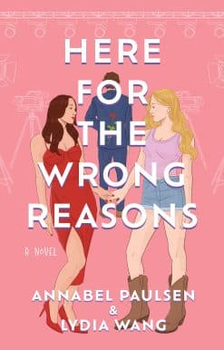 A Novel: Here for the Wrong Reasons