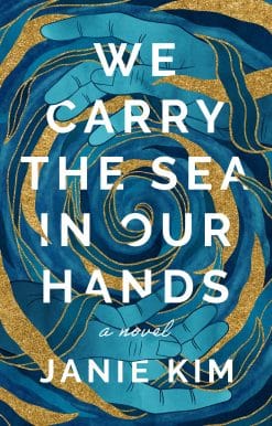 A Novel: We Carry the Sea in Our Hands