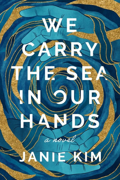 A Novel: We Carry the Sea in Our Hands