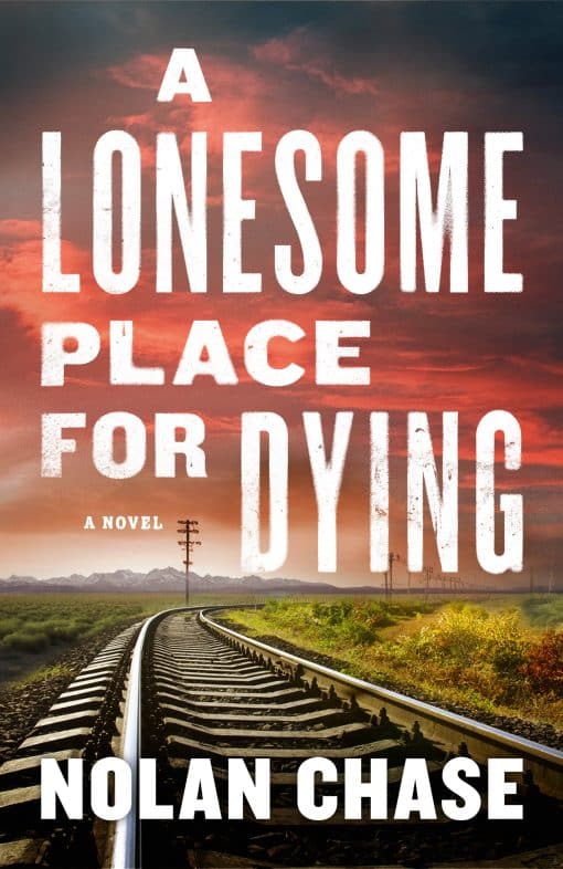 A Lonesome Place for Dying: A Novel