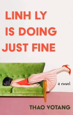 Linh Ly is Doing Just Fine: A Novel