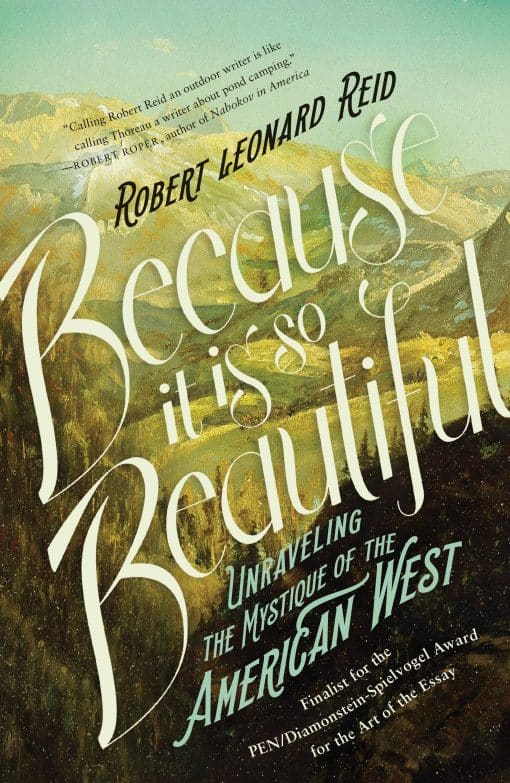 Because It Is So Beautiful: Unraveling the Mystique of the American West