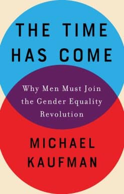 The Time Has Come: Why Men Must Join the Gender Equality Revolution