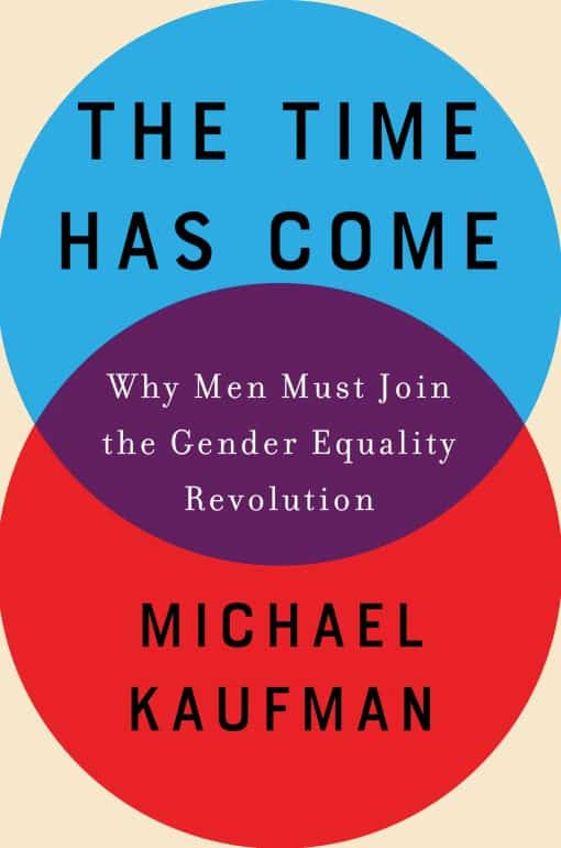 The Time Has Come: Why Men Must Join the Gender Equality Revolution