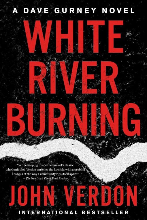 A Dave Gurney Novel: Book 6: White River Burning