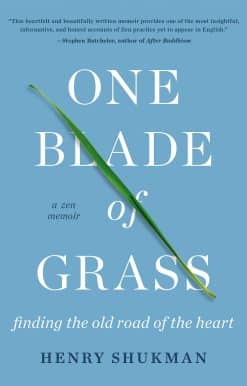 One Blade of Grass: Finding the Old Road of the Heart, a Zen Memoir