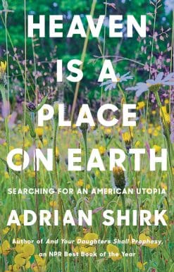 Heaven Is a Place on Earth: Searching for an American Utopia