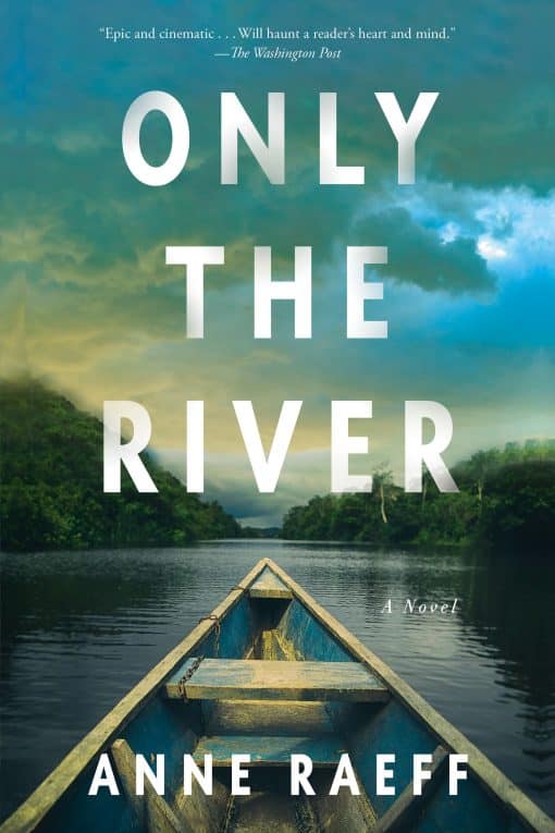 Only the River: A Novel