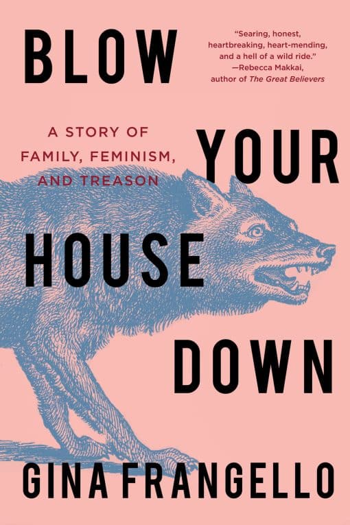 A Story of Family, Feminism, and Treason: Blow Your House Down