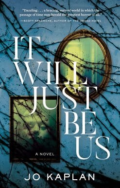 It Will Just Be Us: A Novel