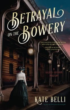 Betrayal on the Bowery: A Gilded Gotham Mystery