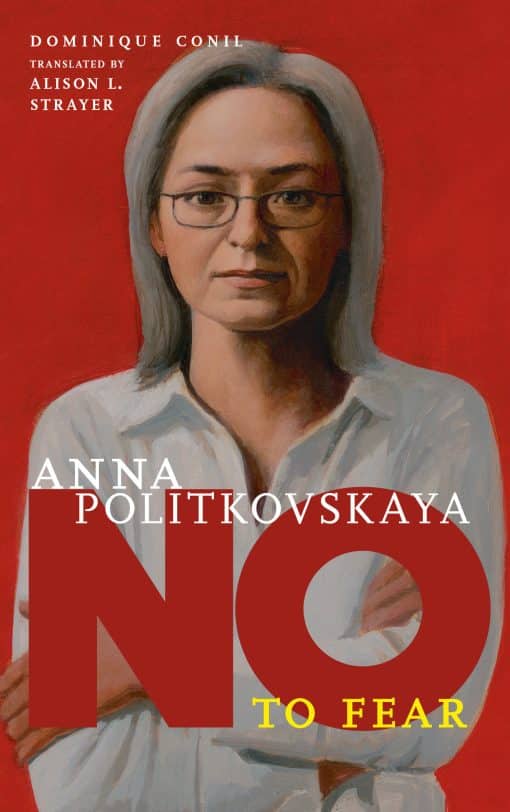 No to Fear: Anna Politkovskaya