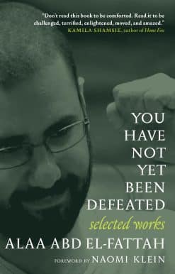 You Have Not Yet Been Defeated: Selected Works 2011-2021