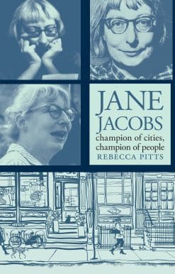 Jane Jacobs: Champion of Cities, Champion of People