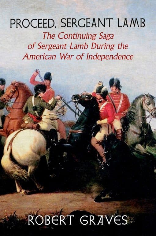 The Continuing Saga of Sergeant Lamb During the American War of Independence: Proceed, Sergeant Lamb