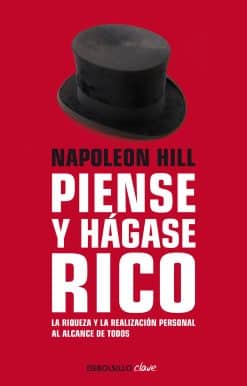 Napoleon Hill: Piense y hágase rico / Think and Grow Rich: La riqueza y la realización personal al alcance de todos