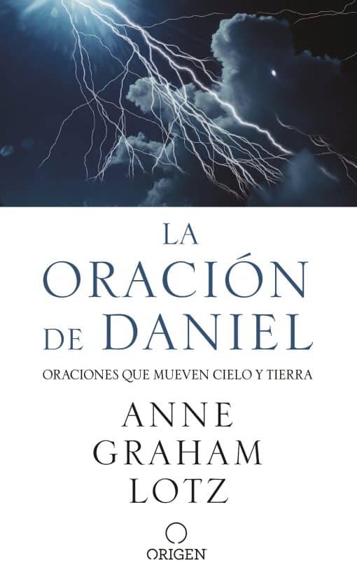 La oración de Daniel. Oraciones que mueven cielo y tierra / The Daniel Prayer