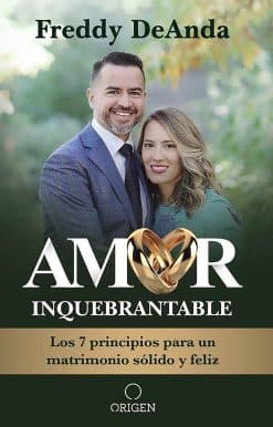 Amor inquebrantable / Unbreakable Love: Los 7 principios para un matrimonio sólido y feliz