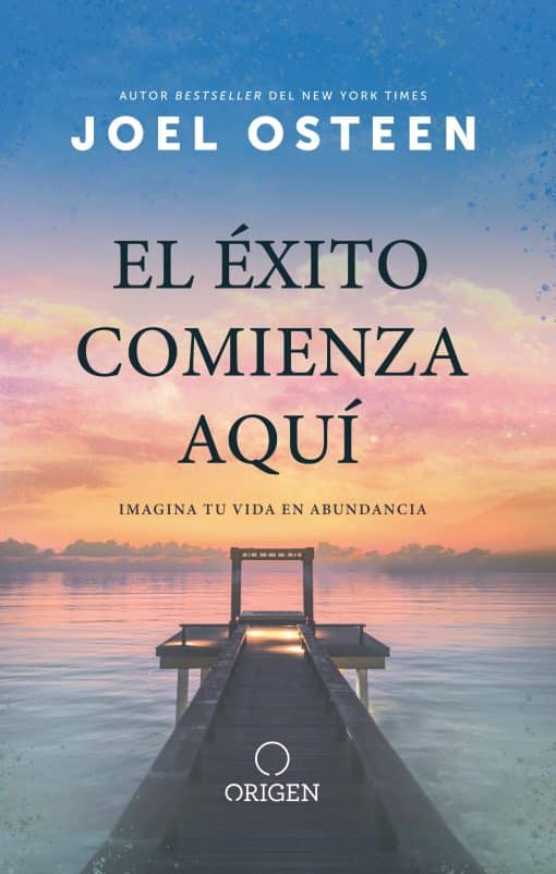 El éxito comienza aquí: Imagina tu vida en abundancia / The Abundance Mindset: S uccess Starts Here