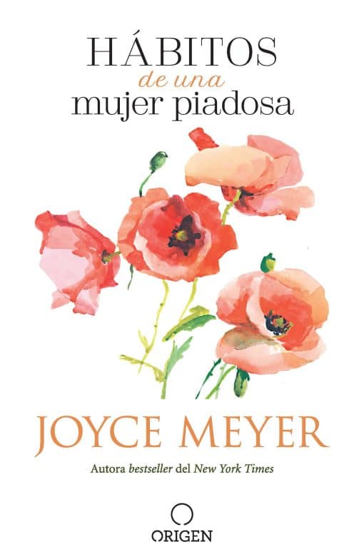 Hábitos de una mujer piadosa: Supera los problemas que afectan a tu corazón, mente y alma / Habits of a Godly Woman