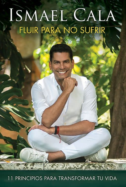 Fluir para no sufrir: 11 principios para transformar tu vida / Flow, Don't Suffe r: