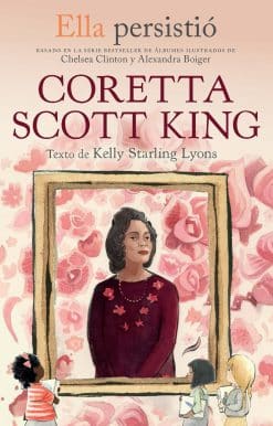 Ella persistió: Coretta Scott King / She Persisted: Coretta Scott King