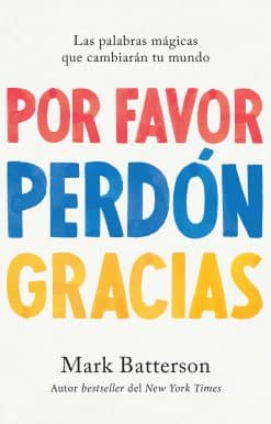 Por favor, perdón, gracias: Las palabras mágicas que cambiarán tu mundo / Please , Sorry, Thanks