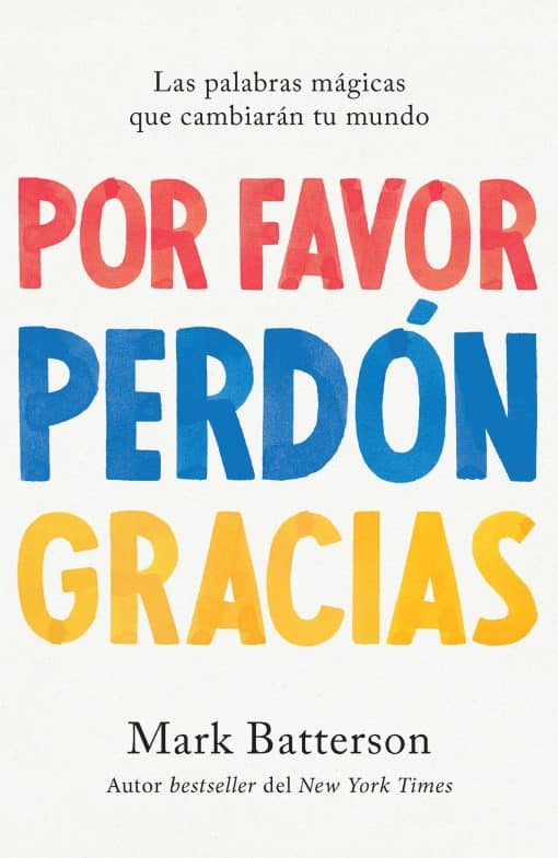 Por favor, perdón, gracias: Las palabras mágicas que cambiarán tu mundo / Please  , Sorry, Thanks