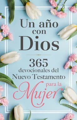 Un año con Dios en el Nuevo Testamento: 365 devocionales para la mujer / A Year with God in the New Testament: 365 Devotions for Women