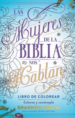 Las mujeres de la Biblia nos hablan. Libro de colorear / The Women of the Bible Speak, Coloring Book: Color and Contemplate