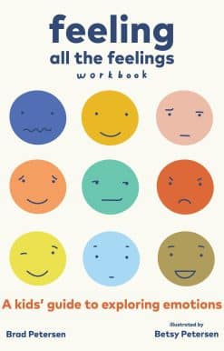 Feeling All the Feelings Workbook: A Kids' Guide to Exploring Emotions
