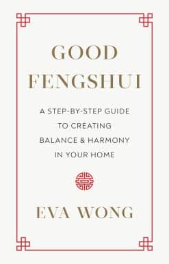 Good Fengshui: A Step-by-Step Guide to Creating Balance and Harmony in Your Home