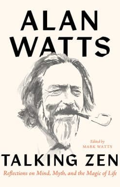 Talking Zen: Reflections on Mind, Myth, and the Magic of Life