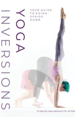 Your Guide to Going Upside Down: Yoga Inversions