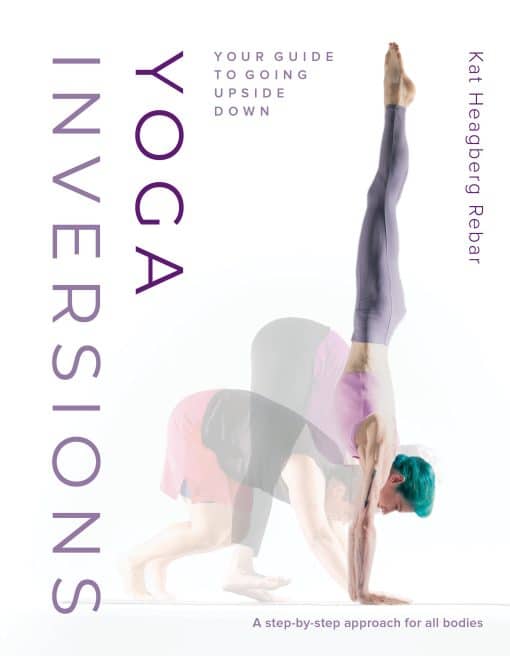 Your Guide to Going Upside Down: Yoga Inversions