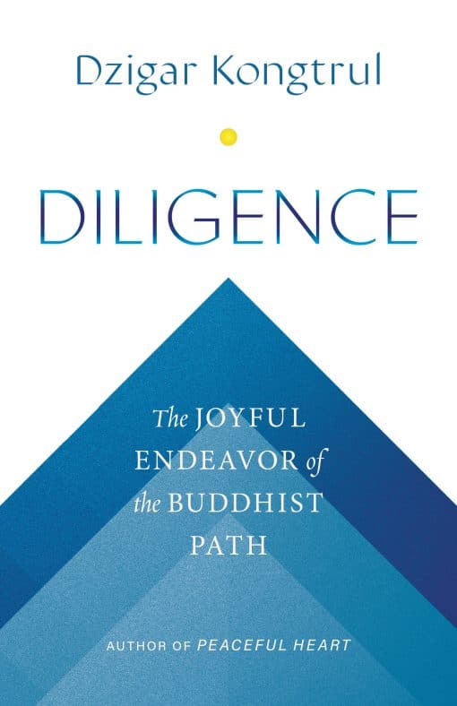 The Joyful Endeavor of the Buddhist Path: Diligence