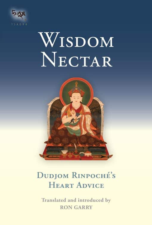 Dudjom Rinpoche's Heart Advice: Wisdom Nectar