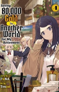 Saving 80,000 Gold in Another World for my Retirement 4 (light novel)