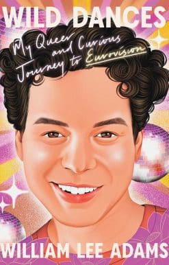 Wild Dances: My Queer and Curious Journey to Eurovision