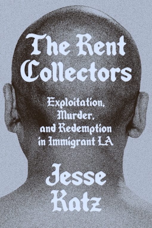 Exploitation, Murder, and Redemption in Immigrant LA: The Rent Collectors