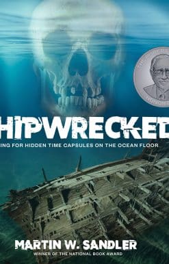 Shipwrecked!: Diving for Hidden Time Capsules on the Ocean Floor