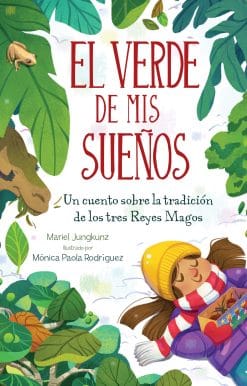 El Verde De Mis Sueños (Dreams of Green): Un Cuento De La Tradición De Los Tres Reyes Magos