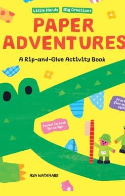 Paper Adventures: A Rip and Glue Activity Book