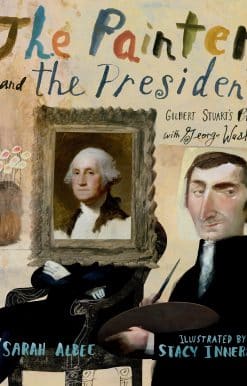 The Painter and the President: Gilbert Stuart's Brush with George Washington